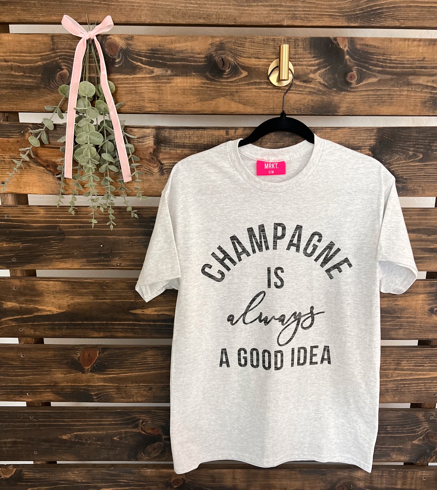 Champagne is always a good idea tee